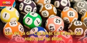 Dàn Đề Là Gì - Cập Nhật Cách Đoán Số Hiệu Quả Tại 88GO