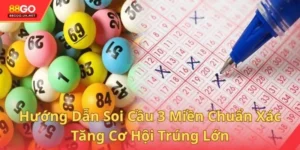 Hướng Dẫn Soi Cầu 3 Miền Chuẩn Xác – Tăng Cơ Hội Trúng Lớn