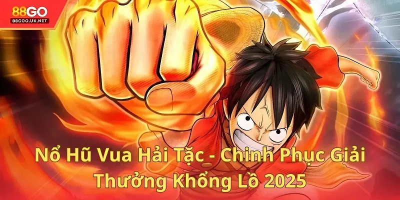 Nổ Hũ Vua Hải Tặc - Chinh Phục Giải Thưởng Khổng Lồ 2025